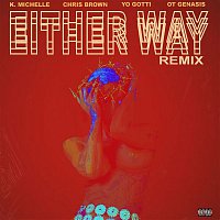 K. Michelle – Either Way (feat. Chris Brown, Yo Gotti, O.T. Genasis) [Remix]