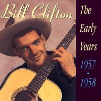 Bill Clifton – The Early Years 1957 - 1958