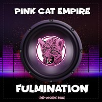 Pink Cat Empire – Fulmination (Re-Work Mix)