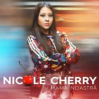 Nicole Cherry – Mama noastră