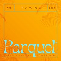 Pawns – Parquet