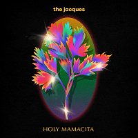 The Jacques – Holy Mamacita