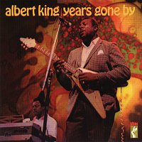 Albert King – Years Gone By