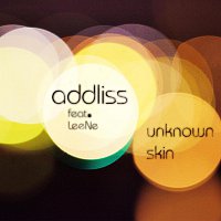 Addliss feat. LeeNe – Unknown Skin