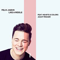 Felix Jaehn, Hearts & Colors, Adam Trigger – Like A Riddle