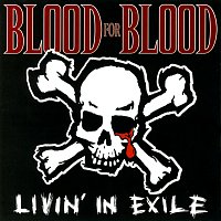 Blood For Blood – Livin' In Exile
