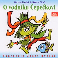 Josef Dvořák – Čtvrtek: O vodníku Čepečkovi MP3
