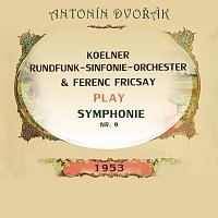 Koelner Rundfunkchor – Koelner Rundfunk-Sinfonie-Orchester / Ferenc Fricsay play: Antonín Dvořák: Symphonie Nr. 9