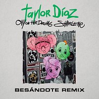 Taylor Díaz, Ovy On The Drums, Sharlene – Besándote [Remix]