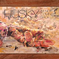 Husky – I'm Not Coming Back