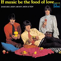 Dave Dee, Dozy, Beaky, Mick & Tich – If Music Be The Food Of Love … Prepare For Indigestion