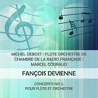 Michel Debost, Orchestre de Chambre de la Radio Francaise – Michel Debost / flute Orchestre de Chambre de la Radio Francaise / Marcel Couraud play: Fancois Devienne: Concerto No 2,  pour flute et orchestre