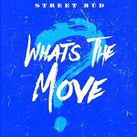 Street Bud – What's The Move