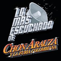 Chon Arauza Y Su Furia Colombiana – Lo Más Escuchado De