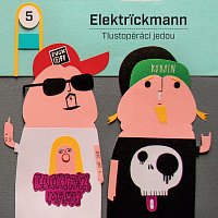 ELEKTRICKMANN – Tlustopéráci jedou