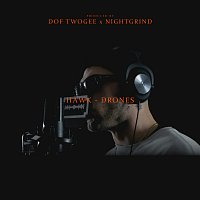Dof Twogee, Hawk, Night Grind – Drones