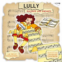 Jacques Charon, La Simphonie du Marais, Hugo Reyne – Le Petit Ménestrel: Lully raconté aux enfants