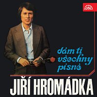 Jiří Hromádka – Dám ti všechny písně MP3