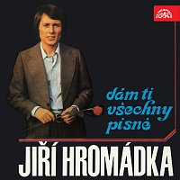 Jiří Hromádka – Dám ti všechny písně