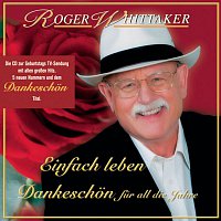 Roger Whittaker – Einfach leben - Best Of - Dankeschon fur all die Jahre