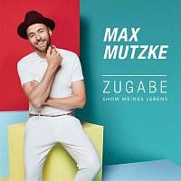 Max Mutzke – Zugabe (Show meines Lebens) (Radio Edit)