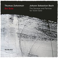 Thomas Zehetmair – J.S. Bach: Sei Solo - The Sonatas and Partitas