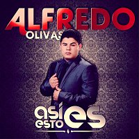 Alfredo Olivas – Así Es Esto