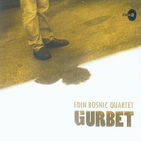 Edin Bosnic´ Quartet, Edin Bosnic´, Andrej Prozorov, Alexander Lackner – Gurbet