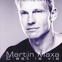 Martin Maxa – C'est la vie
