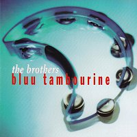 The Brothers – Bluu Tambourine