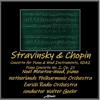 Netherlands Philharmonic Orchestra, Noel Mewton-Wood, Zurich Radio Orchestra – Stravinsky & Chopin: Concerto for Piano & Wind Instruments, K042 - Piano Concerto NO. 2, OP. 21