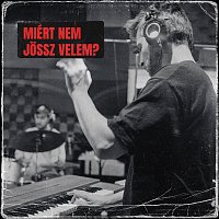 Pénzes Máté, Nagy Barnabás, Heilig Tomi, Kiss Péter, Ferencz László – Miért nem jössz velem? (feat. Nagy Barnabás, Heilig Tomi, Kiss Péter, Ferencz László & Nagy Ágnes)