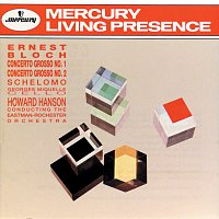 Eastman-Rochester Orchestra, Howard Hanson, Georges Miquelle – Bloch: Concerto Grosso No. 1 & No. 2/Schelomo