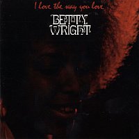 Betty Wright – I Love The Way You Love