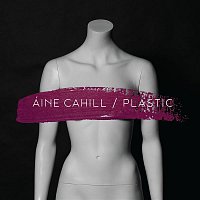 Aine Cahill – Plastic