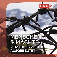 Kurt Adametz – ORF "Verschleppt und ausgebeutet" - Menschen und Machte