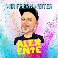 Alex Ente – Wir feiern weiter