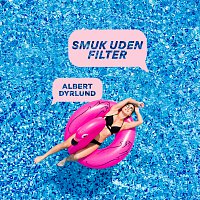 Albert Dyrlund – Smuk Uden Filter