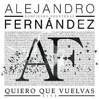 Alejandro Fernández – Quiero Que Vuelvas [Live]