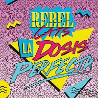 Rebel Cats – La Dosis Perfecta