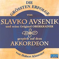 Hubert Klausner – Die groszten Erfolge von Slavko Avsenik und seine Original Oberkrainer