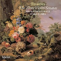 Krysia Osostowicz, Susan Tomes – Brahms: Violin Sonatas Nos. 1, 2 & 3