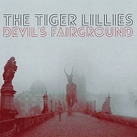 The Tiger Lillies – Devil's Fairground