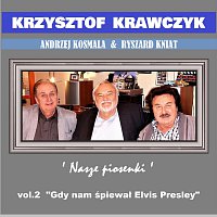 Krzysztof Krawczyk – Andrzej Kosmala & Ryszard Kniat 'Nasze Piosenki', Vol. 2 "Gdy nam śpiewał Elvis Presley"