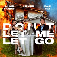 Dillon Francis, ILLENIUM, EVAN GIIA – Don’t Let Me Let Go