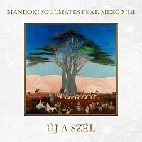 Mandoki Soulmates, Mező Misi – Új a szél (feat. Mező Misi)