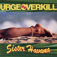 Urge Overkill – Sister Havana