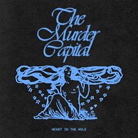 The Murder Capital – Heart In The Hole
