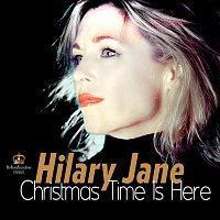 Hilary Jane – Christmas Time Is Here
