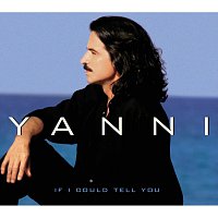 Yanni – If I Could Tell You